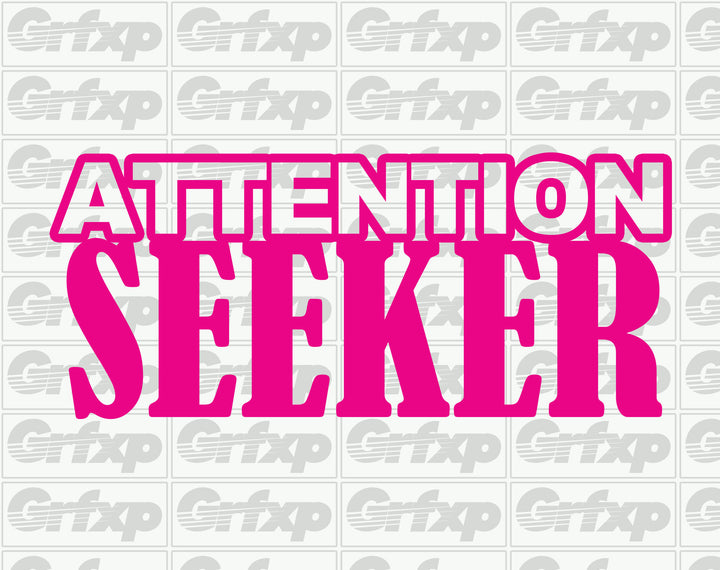 Attention Seeker Sticker