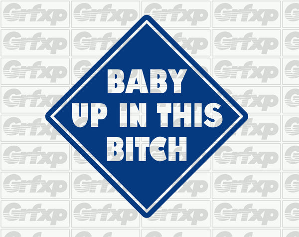 Baby up in this Bitch Sticker