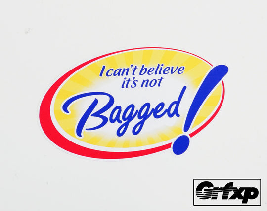 I can't believe it's not bagged Printed Sticker