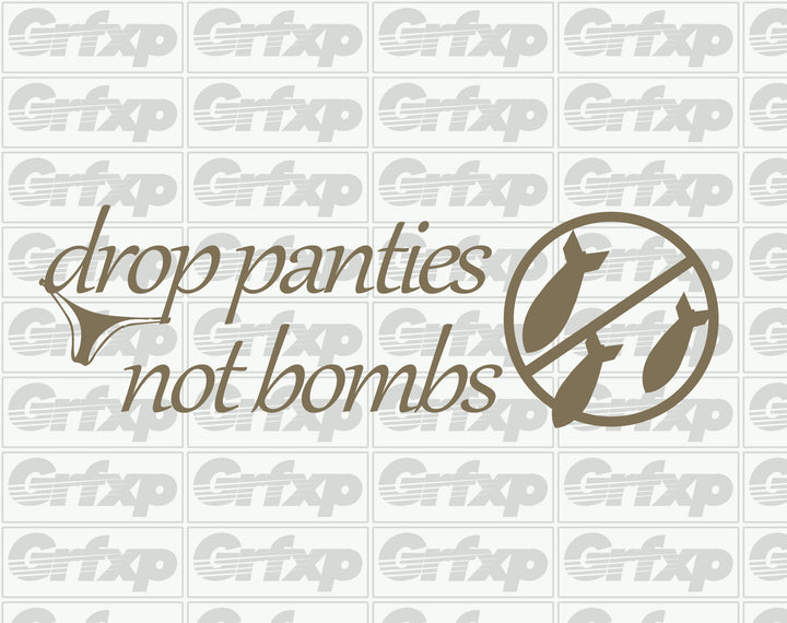 Drop panties, not bombs Sticker