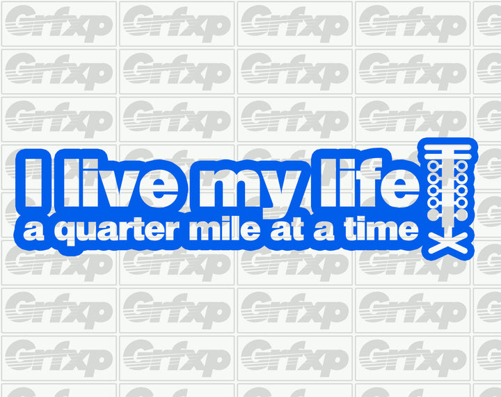 Live Life a Quarter Mile at a Time Sticker