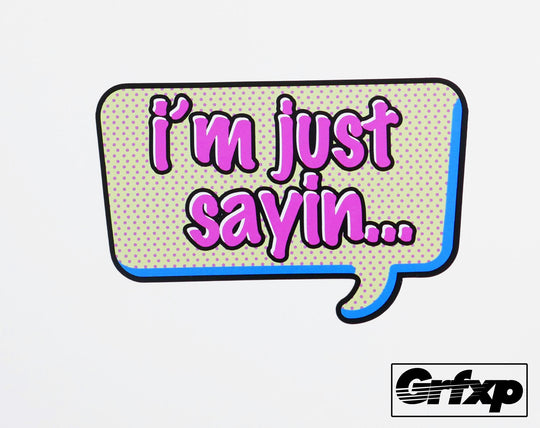 I'm Just Sayin' Retro Chat Bubble Printed Sticker
