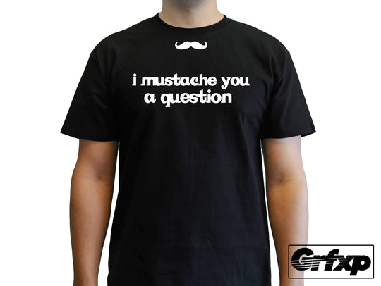 Mustache You A Question T-Shirt